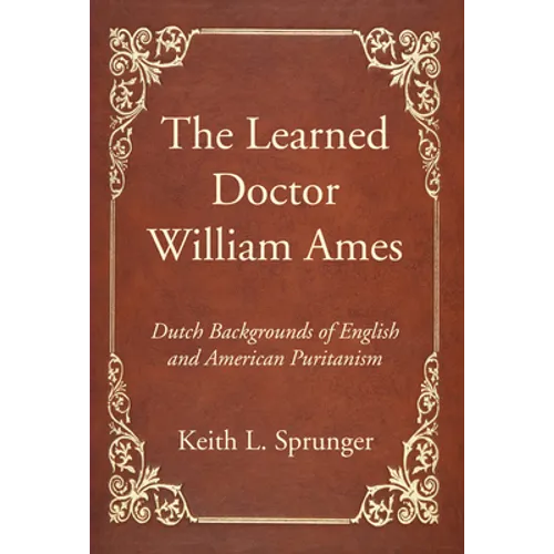 The Learned Doctor William Ames - Paperback