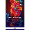 Neon Signs: Manufacture - Installation - Maintenance - A History of the Neon Tube Light and the Electrical Sign Making Industry - Hardcover