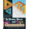 Sit Down, Relax and Color Volume 3 Geometrics: Adult Coloring Book - Paperback