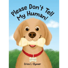 Please Don't Tell My Human! - Hardcover