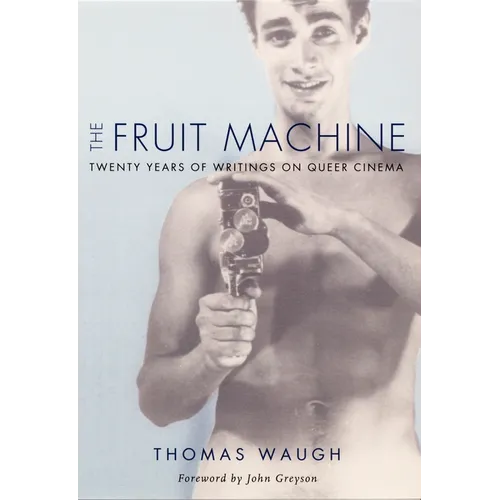 The Fruit Machine: Twenty Years of Writings on Queer Cinema - Paperback