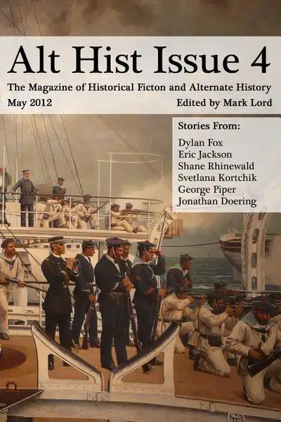 Alt Hist Issue 4: The Magazine of Historical Fiction and Alternate History - Paperback