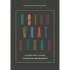 Using What Works: Elementary School Classroom Management - Paperback