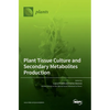 Plant Tissue Culture and Secondary Metabolites Production - Hardcover