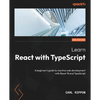 Learn React with TypeScript - Second Edition: A beginner's guide to reactive web development with React 18 and TypeScript - Paperback