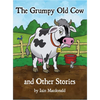 The Grumpy Old Cow and Other Stories - Hardcover