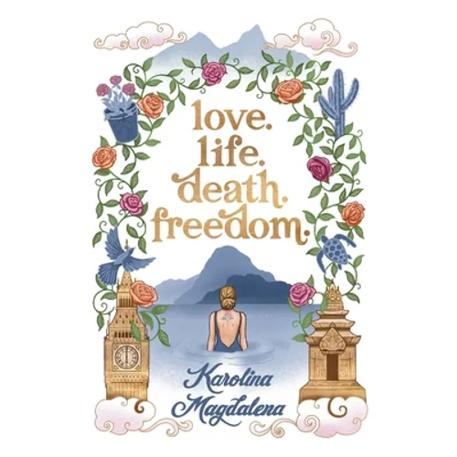 Love. Life. Death. Freedom.: a memoir of my journey to transformation and happiness - Paperback
