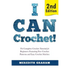 I Can Crochet!: The Complete Crochet Tutorial for Beginners Featuring Free Crochet Patterns and Easy Crochet Stitches - Paperback