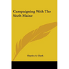 Campaigning With The Sixth Maine - Paperback
