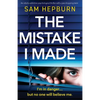 The Mistake I Made: An utterly addictive psychological thriller with a jaw-dropping twist - Paperback