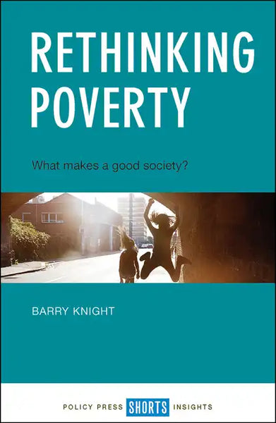 Rethinking Poverty: What Makes a Good Society? - Paperback