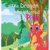 The Dragon Who Wanted to Be Pink - Hardcover