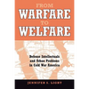 From Warfare to Welfare: Defense Intellectuals and Urban Problems in Cold War America - Paperback