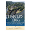 Harpers Ferry: The History of the Federal Armory that Became One of America's Most Famous National Parks - Paperback