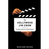 The Hollywood Jim Crow: The Racial Politics of the Movie Industry - Paperback