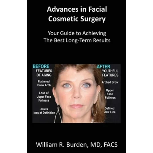 Advances in Facial Cosmetic Surgery: Your Guide to Achieving the Best Long-Term Results - Paperback