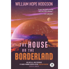 The House on the Borderland with Original Foreword by Jonathan Maberry: Annotated Version - Hardcover
