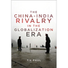 The China-India Rivalry in the Globalization Era - Paperback