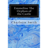 Emmeline The Orphan of the Castle - Paperback