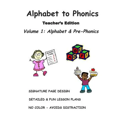 ALPHABET to PHONICS, Teacher's Edition, Volume 1: Volume 1: Alphabet & Phonological Awareness - Paperback