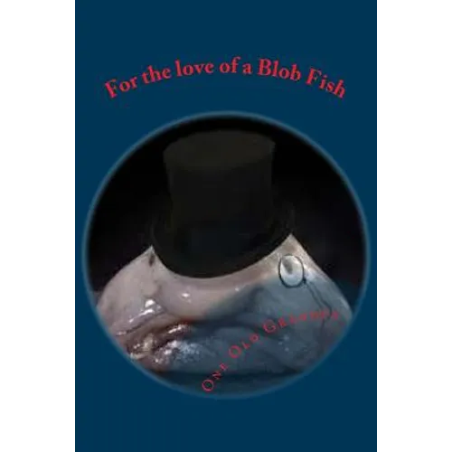 For the love of a Blob Fish - Paperback