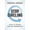 Stop Circling: Steps to Escape Endless Roundabouts - Paperback