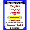 English Language Learning with Super Support: Beginners - Book 2: A WORKBOOK For ESL / ESOL / EFL / ELL Students - Paperback