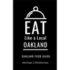 Eat Like a Local- Oakland: Oakland Food Guide - Paperback