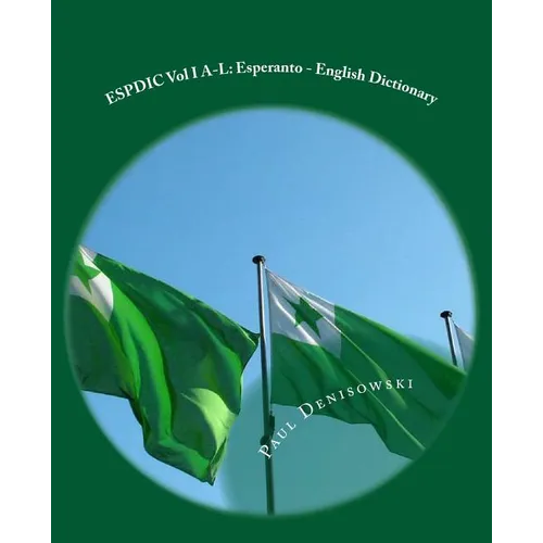 ESPDIC Vol I A-L: Esperanto - English Dictionary: 63,380 entries - Paperback