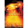 The Techniques of Astral Combat: An Analysis of the Astral Planes - Paperback