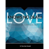 Love Knows No Death: A Guided Workbook for Grief Transformation - Paperback