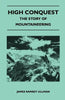 High Conquest - The Story of Mountaineering - Paperback