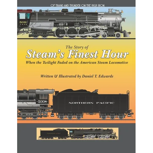 The Story of Steam's finest hour.: When the Twilight Faded for the American Steam Locomotive - Paperback