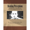 Healing Perception: An Application of the Philosophy of Merleau-Ponty to the Theoretical Structures of Dialogic Psychotherapy. - Paperback
