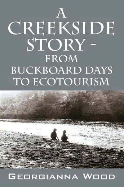 A Creekside Story - From Buckboard Days to Ecotourism - Paperback