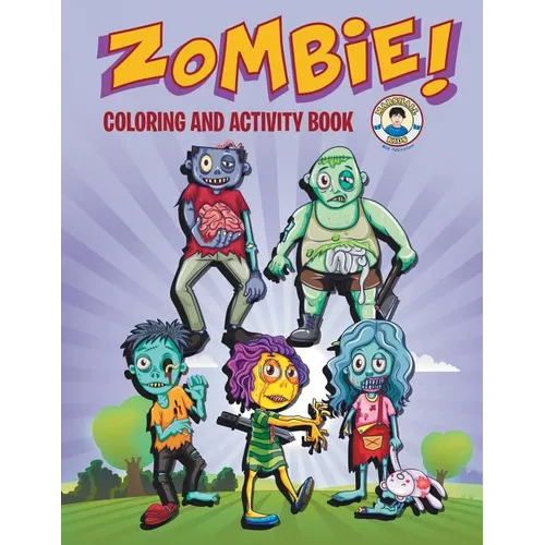 Zombie! Coloring and Activity Book: Three Zombie Activities for Kids! - Paperback