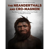The Neanderthals and Cro-Magnon: The History and Legacy of the First People to Migrate to Europe - Paperback