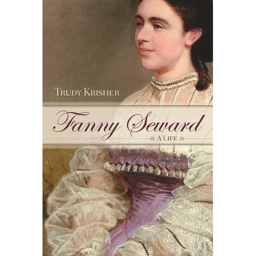 Fanny Seward: A Life - Hardcover