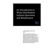 An Introduction to Water Distribution Systems Operation and Maintenance - Paperback