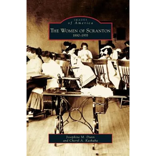 Women of Scranton: 1880-1935 - Hardcover