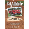 Bat Attitude: The Soul of a Senior Softball Team - Paperback