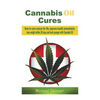 Cannabis Oil Cures: How to cure cancer for life, improve health immediately, lose weight within 30 days and look younger with Cannabis Oil - Paperback