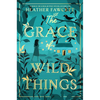 The Grace of Wild Things - Hardcover