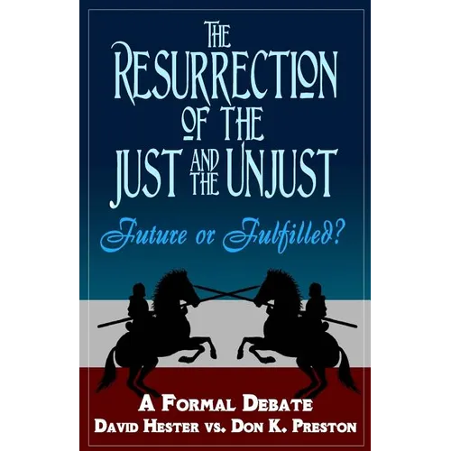 The Resurrection of the Just and Unjust: Past or Future?: A Formal Debate - Paperback