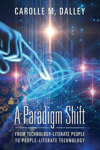 A Paradigm Shift: From Technology-Literate People to People-Literate Technology - Paperback
