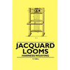 Jacquard Looms - Harness Weaving - Paperback