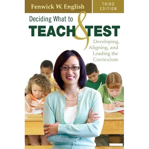 Deciding What to Teach & Test: Developing, Aligning, and Leading the Curriculum - Paperback