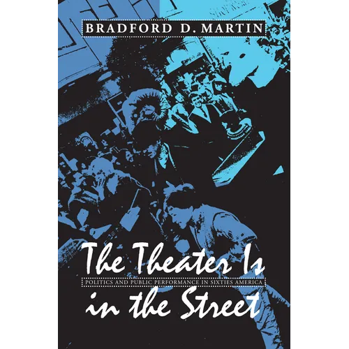 The Theater Is in the Street: Politics and Performance in Sixties America - Paperback