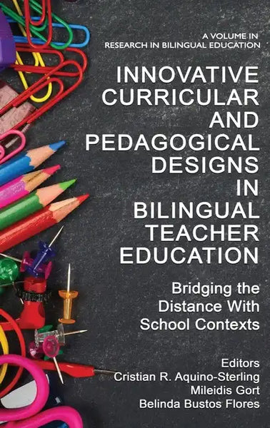 Innovative Curricular and Pedagogical Designs in Bilingual Teacher Education: Bridging the Distance with School Contexts - Hardcover