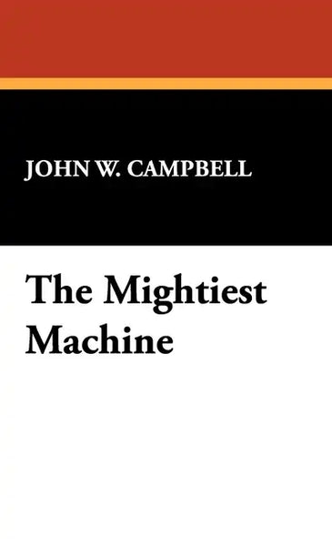 The Mightiest Machine - Hardcover